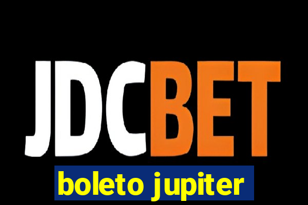 boleto jupiter